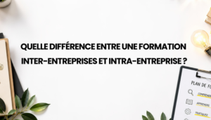 Quelle différence entre une formation inter-entreprises et intra-entreprise